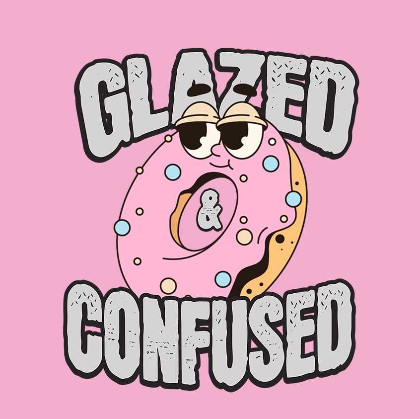 Glazed & Confused